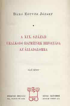 Eötvös József - A XIX. század uralkodó eszméinek befolyása az álladalomra I-III.
