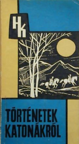 Br Sndor  (szerk.) - Trtnetek katonkrl (novellk, riportok)