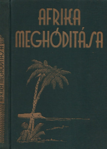 Dr. Bendefy-Benda L�szl� - Afrika megh�d�t�sa