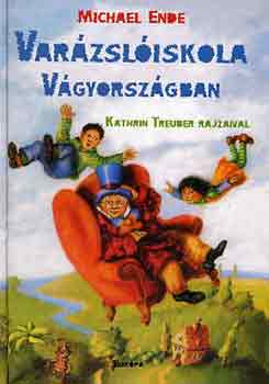 Michael Ende - Varázslóiskola Vágyországban
