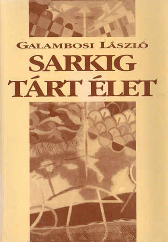 Galambosi László - Sarkig tárt élet
