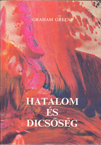 Graham Greene - Hatalom s dicssg