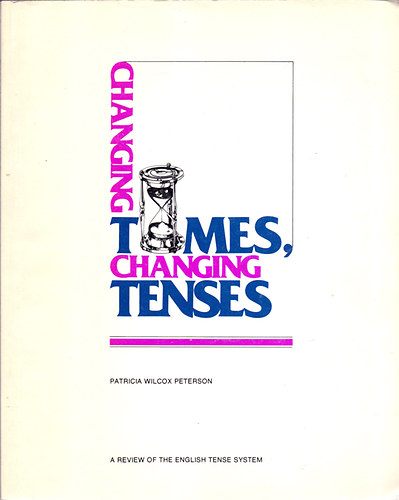 Patricia Wilcox Peterson - Changing Times, Changing Tenses - Elementary/Intermediate