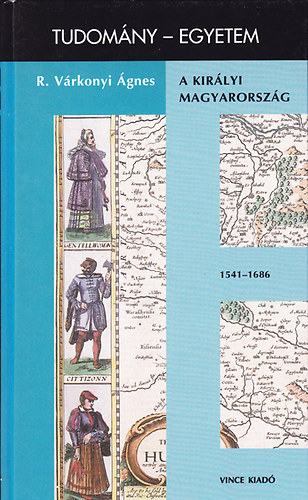 R. Vrkonyi gnes - A kirlyi Magyarorszg 1541-1686