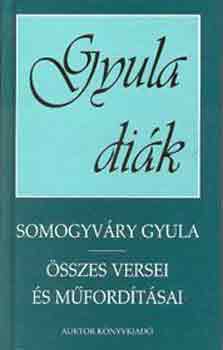Vitéz Somogyváry Gyula - Gyula diák ( Somogyváry Gyula: Összes versei és műfordítása)