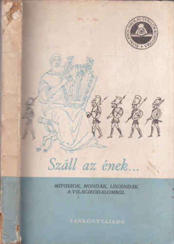 Jólesz László (szerk.) - Száll az ének...(Mítoszok, mondák, legendák a világirodalomból)