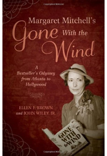 John Wiley Ellen F. Brown - Margaret Mitchell's gone with the wind - A Bestseller's Odyssey from Atlanta to Hollywood ( Margaret Mitchell elf�jta a sz�l - Bestseller Od�sszeia Atlant�t�l Hollywoodig) ANGOL NYELVEN