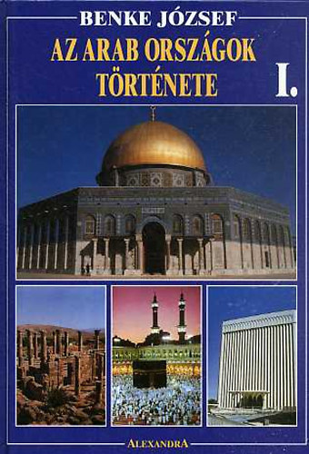 Benke József - Az arab országok története I.