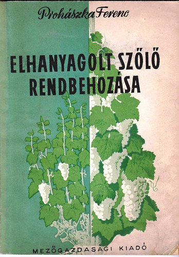 Prohászka Ferenc - Elhanyagolt szőlő rendbehozása