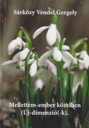 Sárközy Vendel Gergely - Mellettem - emberközelben