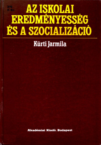 Krti Jarmila - Az iskolai eredmnyessg s a szocializci