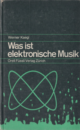 Werner Kaegi - Was ist elektronische Musik