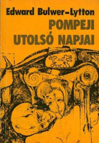 Edward Bulwer-Lytton - Pompeji utolsó napjai - Fordította kaposi Tamás