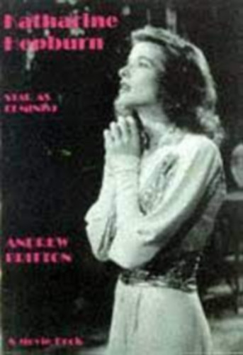 Andrew Britton - Katharine Hepburn - Star as Feminist - A movie Book