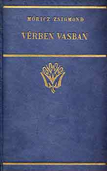 Móricz Zsigmond - Vérben, vasban
