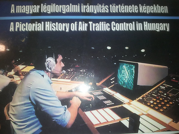 dr. Moys Pter - A magyar lgiforgalmi irnyts trtnete kpekben