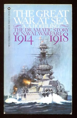 Adolph A. Hoehling - The Great War at sea: A history of naval action 1914-1918