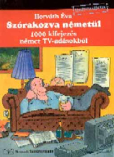 Horv�th �va - sz�rakozva n�met�l - 1000 kifejez�s a n�met Tv-ad�sokb�l