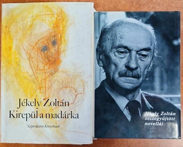 Jkely Zoltn - 2 db Jkely knyv:Jkely Zoltn sszegyjttt novelli+ Kirepl a madrka