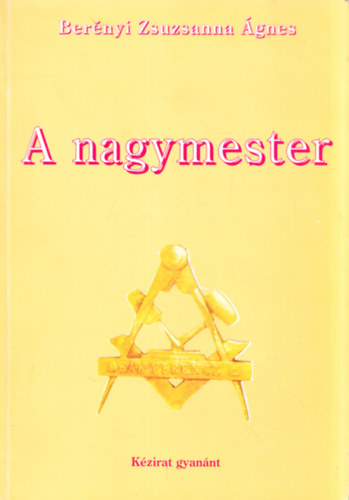 Bernyi Zsuzsanna gnes - A nagymester - kzirat (dediklt)