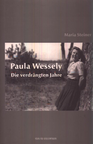 Maria Steiner - Paula Wessely - Die verdrangten Jahre