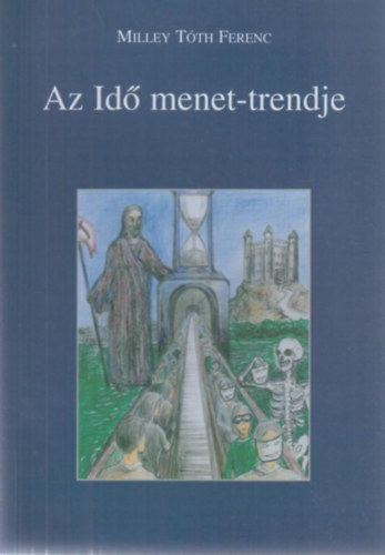 Milley T�th Ferenc - Az id� menet-trendje