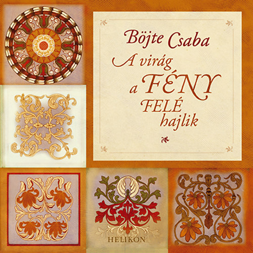 B�jte Csaba - A vir�g a f�ny fel� hajlik