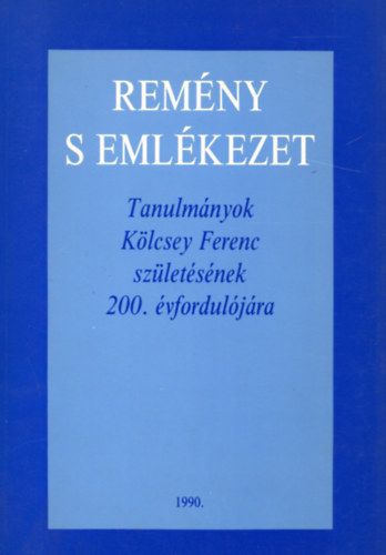 Budapest-Fehrgyarmat - Remny s emlkezet (Tanulmnyok Klcsey Ferenc szletsnek 200....)