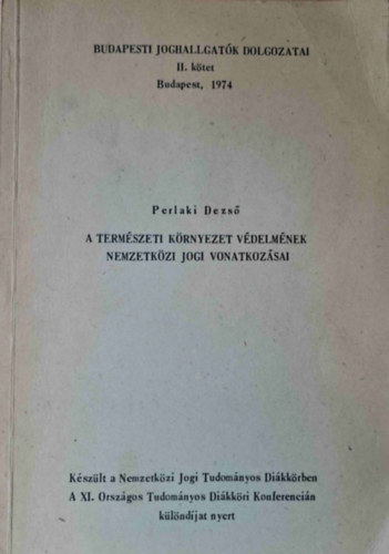 Perlaki Dezs - A termszeti krnyezet vdelmnek nemzetkzi jogi vonatkozsai