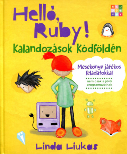 Linda Liukas - Hell, Ruby! - Kalandozsok Kdfldn (meseknyv jtkos feladatokkal)