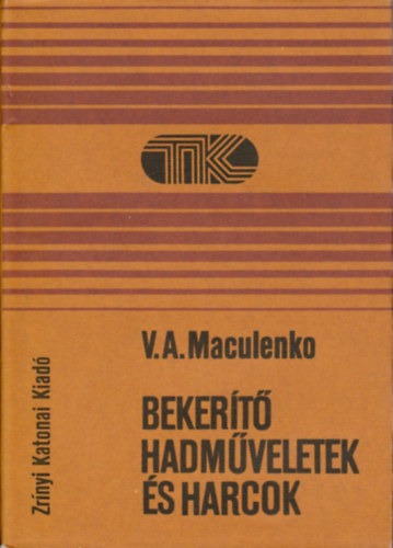 V. A. Maculenko - Bekerítő hadműveletek és harcok (Tisztek Könyvtára)