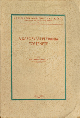 Dr. Hoss J�zsef - A kaposv�ri pl�b�nia t�rt�nete