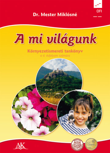 Dr. Mester Mikl�sn� - A mi vil�gunk - K�rnyezetismereti tank�nyv a 4. �vfolyam sz�m�ra