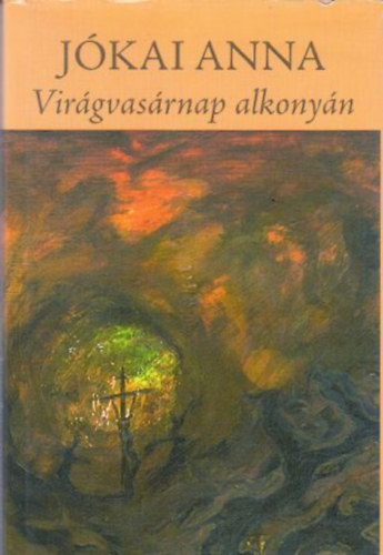 Jókai Anna - Virágvasárnap alkonyán