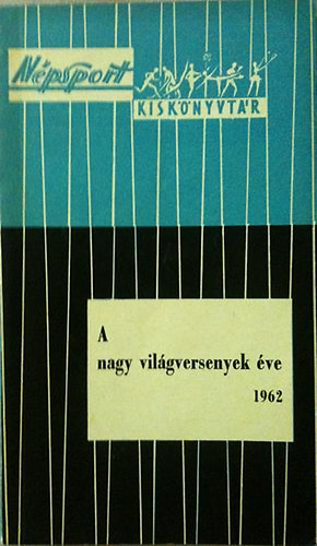 Pet� B�la - A nagy vil�gversenyek �ve 1962