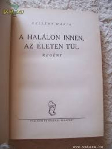 Gellért Mária - A halálon innen, az életen túl