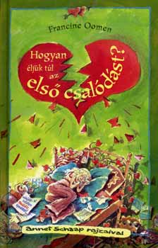 Francine Oomen - Hogyan �lj�k t�l az els� csal�d�st?