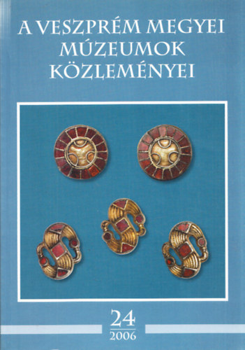 K. Palgyi Sylvia (szerk.) - A Veszprm Megyei Mzeumok Kzlemnyei 24/2006