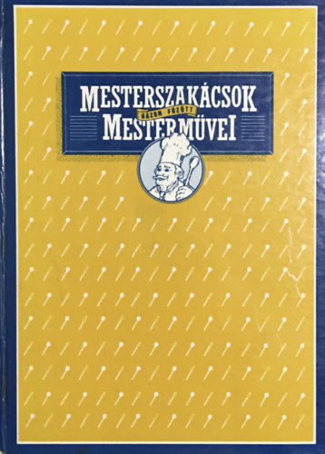 F�ldes-Garaczi-Gullner - Mesterszak�csok mesterm�vei