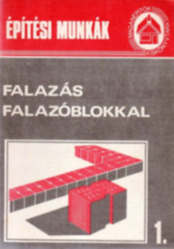 7 db ptsi munkk fzet: Falazs falazblokkal + Padlgyazat + Vlaszfal-lapos falak + Bdogos szerkezetek ksz elemekbl + Szigetels talajnedvessg ellen + Fdm "fert" elemekbl + Elregyazott E jel vasbetongerends fd