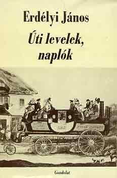 Erdélyi János - Úti levelek, naplók