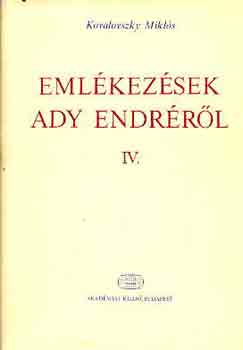 Kovalovszky Mikls - Emlkezsek Ady Endrrl IV.