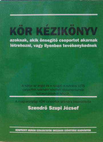 Cseri Pter; Szendr Szupi Jzsef - Kr kziknyv - azoknak, akik nsegt csoportot akarnak ltrehozni, vagy ilyenben tevkenykednek