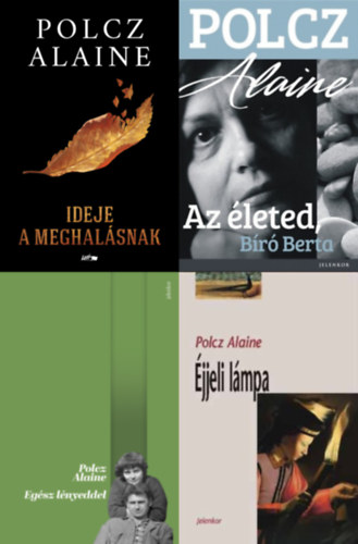 Polcz Alaine - 4 db Polcz Alaine k�nyv: Az �leted, B�r� Berta + Ideje a meghal�snak + Eg�sz l�nyeddel + �jjeli l�mpa