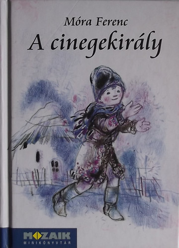 M�ra Ferenc - A cinegekir�ly