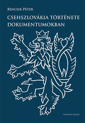 Bencsik P�ter - Csehszlov�kia t�rt�nete dokumentumokban