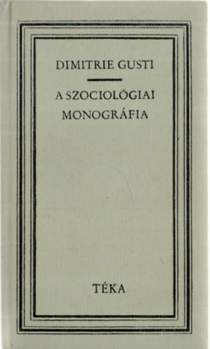 Dimitrie Gusti - A szociológiai monográfia (téka)