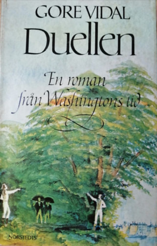 Gore Vidal - Duellen - En roman fran Washingtons tid (svéd nyelvű regény)
