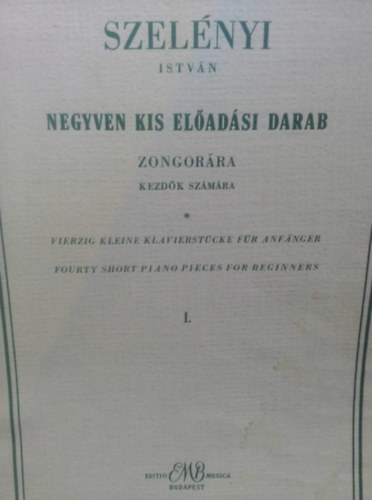 Szelényi István - Negyven kis előadási darab zongorára - kezdők számára I.
