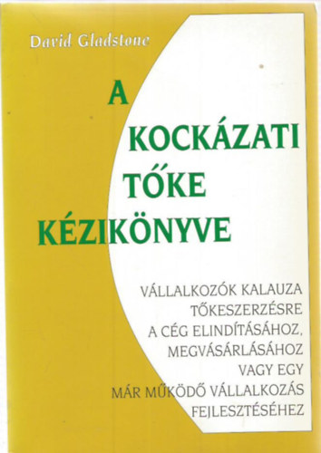 David Gladstone - A kockázati tőke kézikönyve